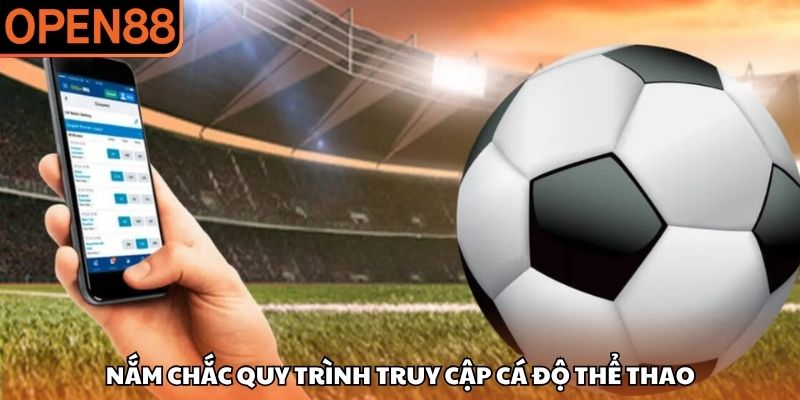 Nắm chắc quy trình truy cập cá độ thể thao Thể thao OPEN88